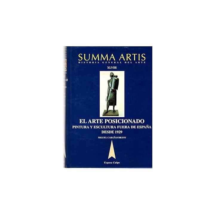 El Arte Posicionado. Pintura y Escultura Fuera de España desde 1929.